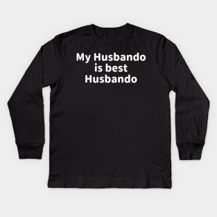 My Husbando is best Husbando Kids Long Sleeve T-Shirt